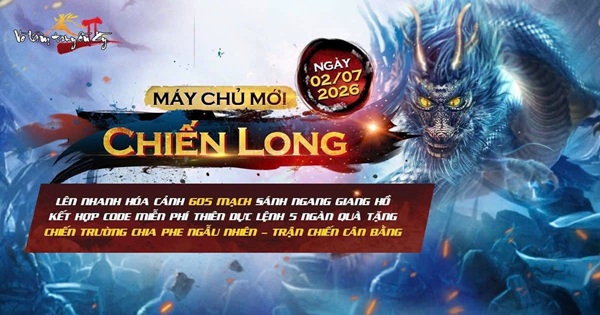 vltk2-maychumoichienlong-1 Võ Lâm Truyền Kỳ II ra mắt máy chủ mới Chiến Long, tặng game thủ code game xịn sò