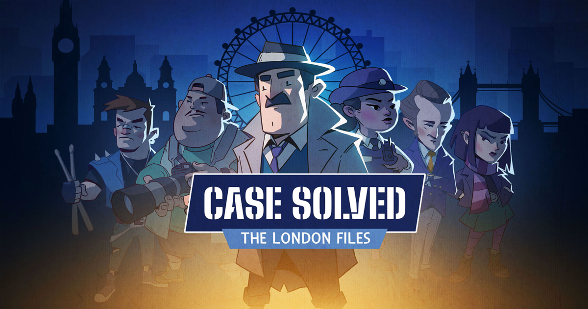case-solved_1200x630-1 Case Solved: The London Files chính thức ra mắt, đưa game thủ hóa thân thành thám tử phá án giữa London